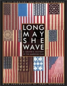 Image for Long May She Wave : A Graphic History of the American Flag