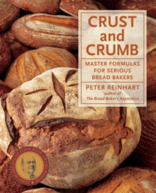 Image for Crust and Crumb : Master Formulas for Serious Bread Bakers [A Baking Book]