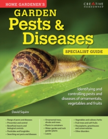 Home Gardener’s Garden Pests & Diseases: Planting in containers and designing, improving and maintaining container gardens