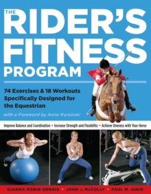 Image for The rider's fitness program  : 85 exercises & 18 workouts specifically designed for the equestrian