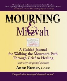 Image for Mourning & Mitzvah: A Guided Journal for Walking the Mourners Path through Grief to Healing