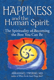 Image for Happiness and the Human Spirit: The Spirituality of Becoming the Best You Can Be