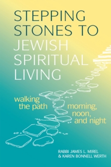 Image for Stepping Stones to Jewish Spiritual Living: Walking the Path Morning, Noon and Night: Walking the Path Morning Noon and Night