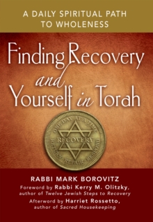 Image for Finding recovery and yourself in Torah: a daily spiritual path to wholeness