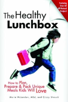 Image for The Healthy Lunchbox : Creating Quick and Easy Meals Your Kids Will Love