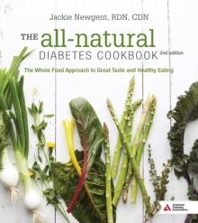 Image for The all-natural diabetes cookbook  : the whole food approach to great taste and healthy eating
