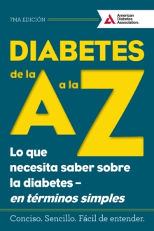 Image for Diabetes de la A a la Z (Diabetes A to Z) : Lo que necesita saber sobre la diabetes ? en terminos simples (What You Need to Know about Diabetes ? Simply Put)