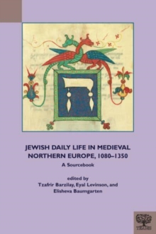 Image for Jewish daily life in medieval Northern Europe, 1080-1350  : a sourcebook