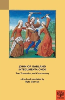 John of Garland, “Integumenta Ovidii”: Text, Translation, and Commentary