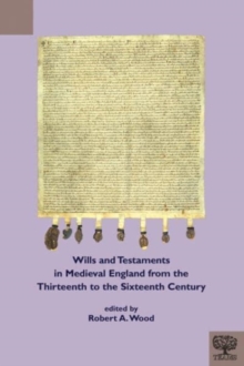 Image for Wills and testaments in medieval England from the thirteenth to the sixteenth century