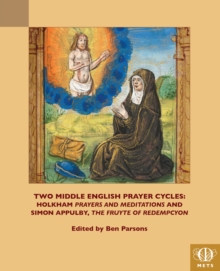 Image for Two Middle English Prayer Cycles: Holkham Prayers and Meditations and Simon Appulby's The Fruyte of Redempcyon
