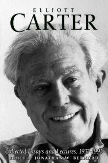Image for Elliott Carter  : collected essays and lectures, 1937-1995