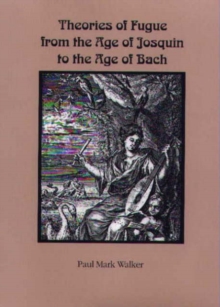 Image for Theories of fugue from the age of Josquin to the age of Bach