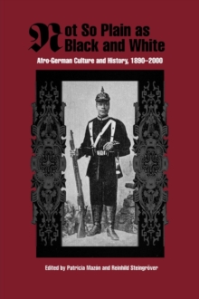 Image for Not so plain as black and white  : Afro-German culture and history, 1890-2000