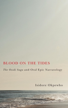 Image for Blood on the tides  : the Ozidi saga and oral epic narratology