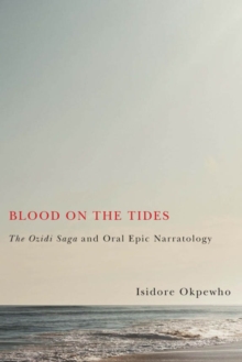 Image for Blood on the Tides : The Ozidi Saga and Oral Epic Narratology