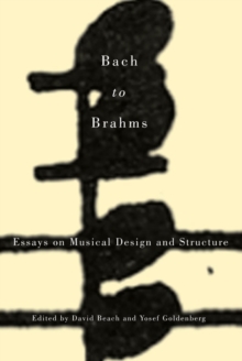 Image for Bach to Brahms  : essays on musical design and structure