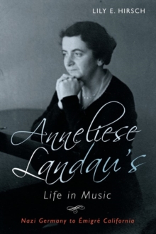 Image for Anneliese Landau's life in music  : Nazi Germany to âemigrâe California