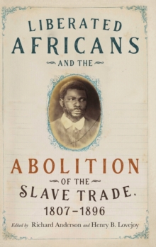 Image for Liberated Africans and the abolition of the slave trade, 1807-1896