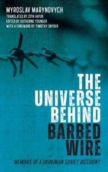 Image for The universe behind barbed wire  : memoirs of a Ukrainian Soviet dissident