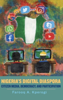 Image for Nigeria's digital diaspora  : citizen media, democracy, and participation