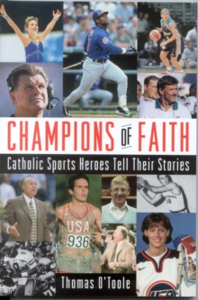 Image for Champions of Faith : Catholic Sports Heroes Tell Their Stories