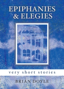 Image for Epiphanies & Elegies : Very Short Stories
