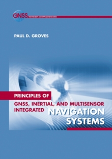 Image for Principles of GNSS, inertial, and multisensor integrated navigation systems