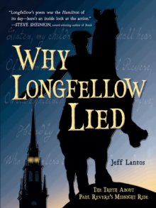 Why Longfellow Lied: The Truth About Paul Revere’s Midnight Ride