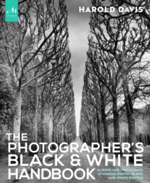 Image for The photographer's black and white handbook  : making and processing stunning digital black and white photos