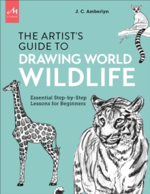 Artist’s Guide to Drawing World Wildlife: Essential Step-by-Step Lessons for Beginners