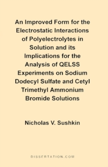 Image for An Improved Form for the Electrostatic Interactions of Polyelectrolytes in Solution and Its Implications for the Analysis of QELSS Experiments on Sodium Dodecyl Sulfate and Cetyl Trimethyl Ammonium Br