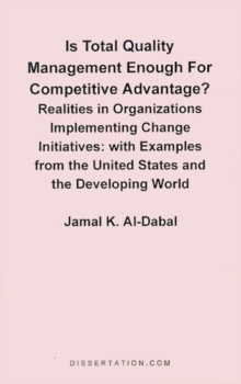 Image for Is Total Quality Management Enough for Competitive Advantage? Realities in Organizations Implementing Change Initiatives
