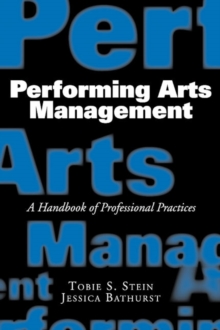 Image for Performing arts management : a handbook of professional practices