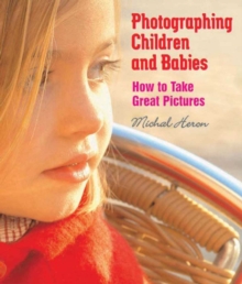 Image for Photographing Children and Babies: How to Take Great Pictures