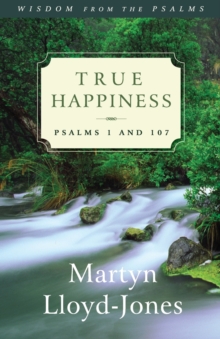 Image for True Happiness : Psalms 1 and 107