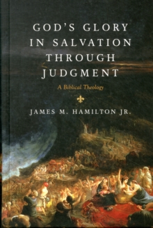 God’s Glory in Salvation through Judgment: A Biblical Theology