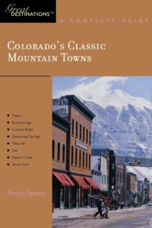 Explorer's Guide Colorado's Classic Mountain Towns: A Great Destination