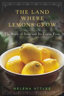 Image for The Land Where Lemons Grow - The Story of Italy and its Citrus Fruit