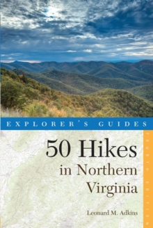 Image for Explorer's guide 50 hikes in Northern Virginia  : walks, hikes, and backpacks from the Allegheny Mountains to Chesapeake Bay