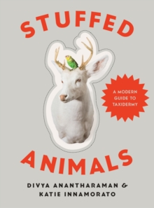 Image for Stuffed Animals: A Modern Guide to Taxidermy