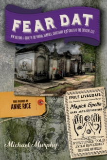 Image for Fear Dat New Orleans: A Guide to the Voodoo, Vampires, Graveyards & Ghosts of the Crescent City