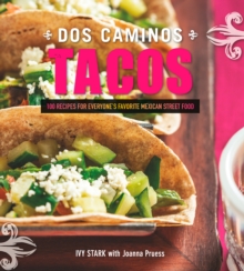 Image for Dos Caminos Tacos: 100 Recipes for Everyone's Favorite Mexican Street Food