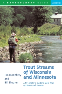 Image for Trout Streams of Wisconsin and Minnesota: An Angler's Guide to More Than 120 Trout Rivers and Streams
