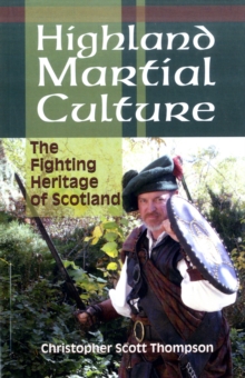 Image for Highland martial culture  : the fighting heritage of Scotland