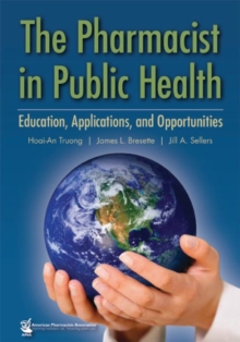 Image for The pharmacist in public health  : education, applications, and opportunities