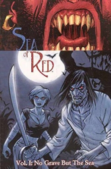 Sea Of Red Volume 1: No Grave But The Sea