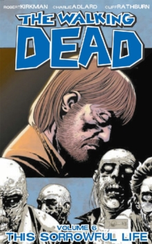 Image for The walking deadVol. 6: This sorrowful life