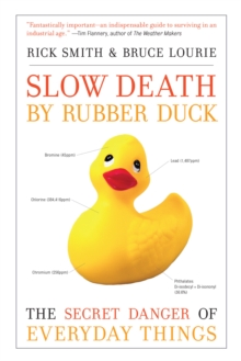 Image for Slow Death by Rubber Duck : The Secret Danger of Everyday Things
