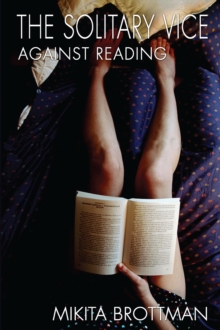 Image for The solitary vice: against reading